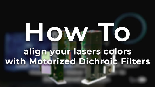 How to align your lasers colors with Motorized Dichroic Filters
